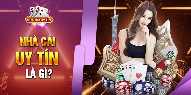 Thế nào là một nhà cái uy tín?