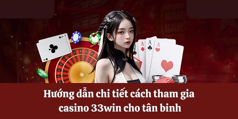 Cách tham gia casino 33win