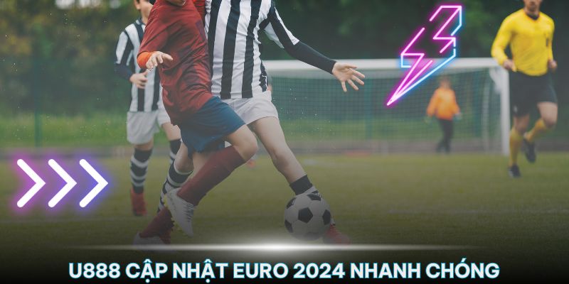 U888 là địa chỉ cập nhật thông tin về mùa giải Euro 2024 chi tiết – nhanh chóng