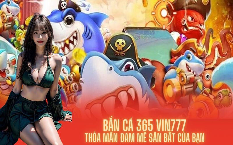 Giới thiệu bắn cá 365