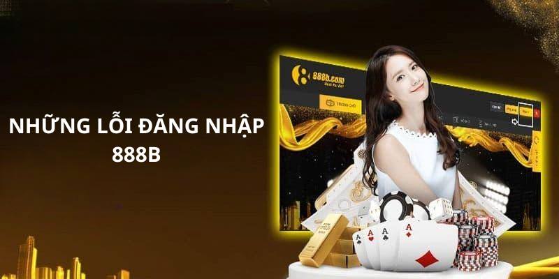 Số lượng truy cập quá lớn là một trong những lỗi đăng nhập vào nhà cái 888B