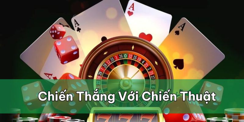 Chinh phục chiến thắng nhanh chóng với chiến thuật bài bản